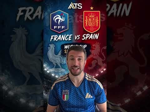Video: France vs Spain World Cup Semifinal Preview