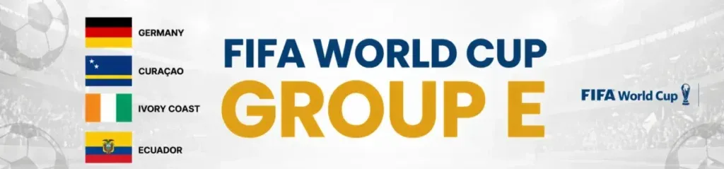Alt Text: FIFA World Cup Group E banner featuring Germany, Curaçao, Ivory Coast, and Ecuador with national flags. The design includes a white stadium backdrop and bold typography highlighting the group favorites.