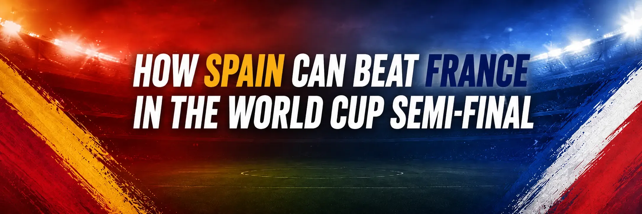 How Spain Can Beat France World Cup Semi