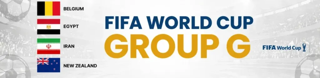 FIFA World Cup Group G banner featuring Belgium, Egypt, Iran, and New Zealand with flags on the left. The center displays "GROUP G" in gold against a high-contrast stadium interior.