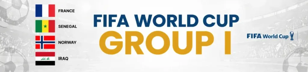 FIFA World Cup Group I banner featuring France, Senegal, Norway, and Iraq. The visual includes national flags on the left and a large "GROUP I" designation in the center over a soccer ball pattern.